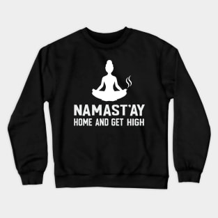 Namast'ay Home And Get High Yoga Crewneck Sweatshirt